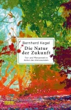 Kegel B., Die Natur der Zukunft. Tier- und Pflanzenwelt in Zeiten des Klimawandels