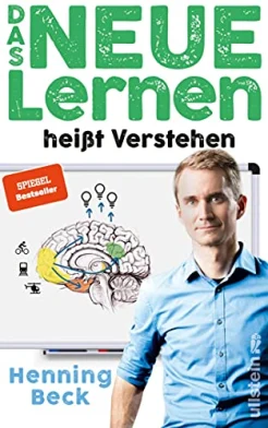 Beck H., Das neue Lernen heißt Verstehen