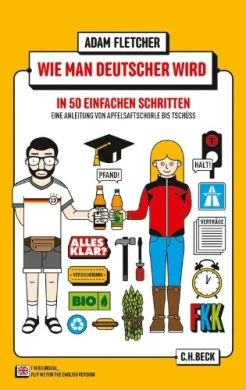 Fletcher А., Wie man Deutscher wird in 50 einfachen Schritten : eine Anleitung von Apfelsaftschorle bis Tschüss